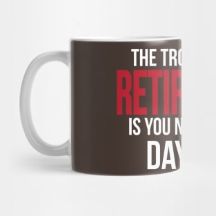 Retirement - you never get a day off (white) Mug